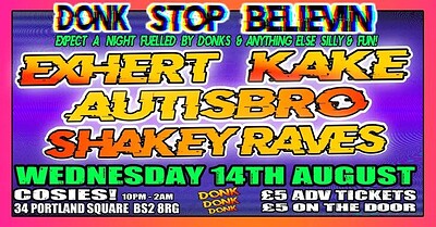 Donk Stop Believing: Exhert / Kake / Autisbro / at Cosies