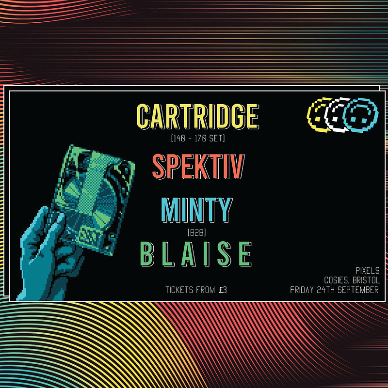 Pixels: Cartridge / Spektiv / B L A I S E / MINTY at Cosies