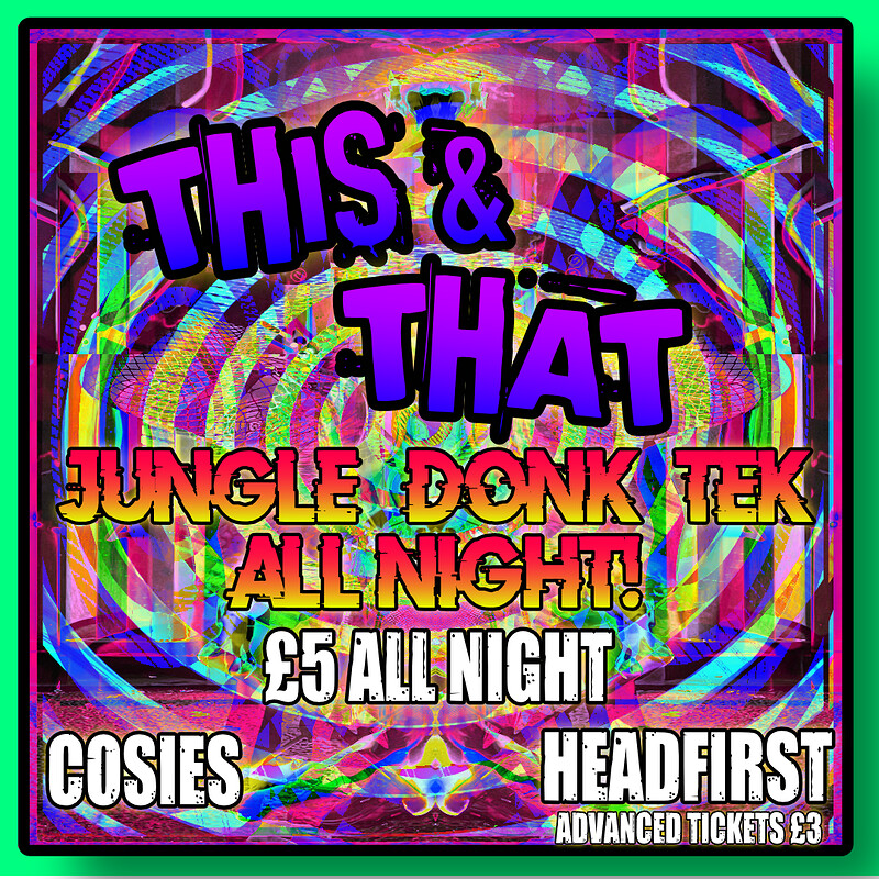 This & That - Jungle & Donk all night long at Cosies