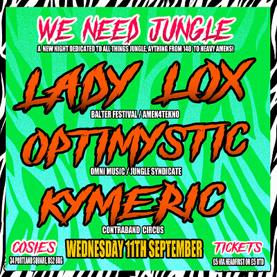 We need Jungle: LADY LOX - OPTIMYSTIC - KYMERIC at Cosies