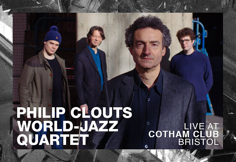 PHILIP CLOUTS WORLD-JAZZ QUARTET at Cotham Parish Church, Cotham Road, Cotham, Bristol, BS6 6DR