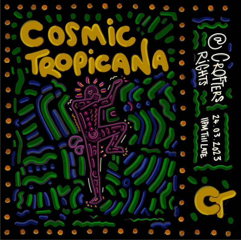 Cosmic Tropicana at Crofters Rights