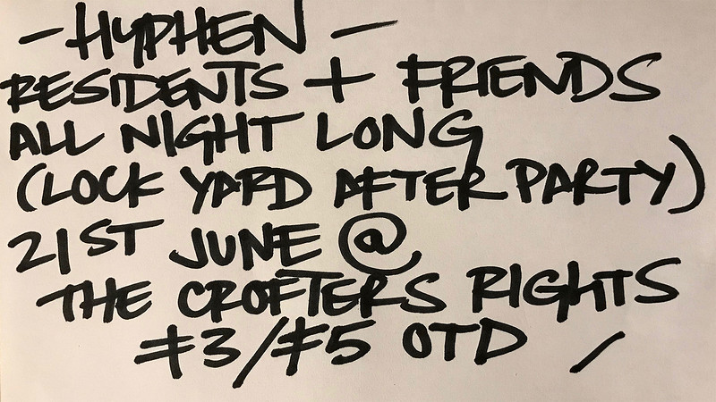 Hyphen: Lock Yard Afters w/ Residents + Friends at Crofters Rights