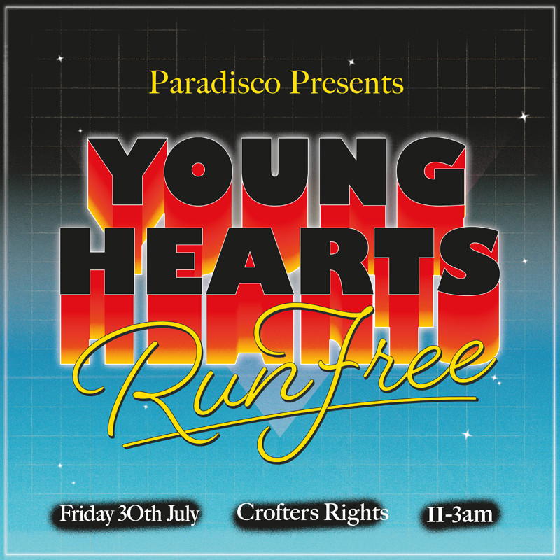 YOUNG HEARTS, RUN FREE // PARADISCO at Crofters Rights