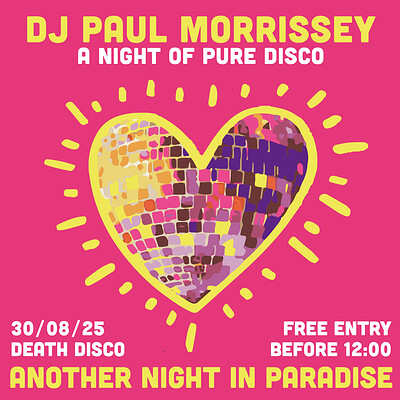 Another Night In Paradise w/ Paul Bozak Morrissey at Death Disco