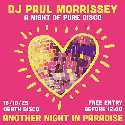 Another Night In Paradise w/ Paul Bozak Morrissey at Death Disco