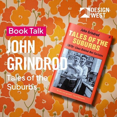 John Grindrod: Tales of the Suburbs at Design West