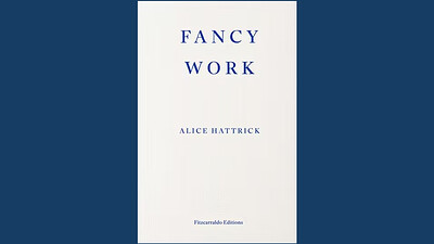 Alice Hattrick: *Fancy Work* , with Tilly Du Buisson at East Bristol Books