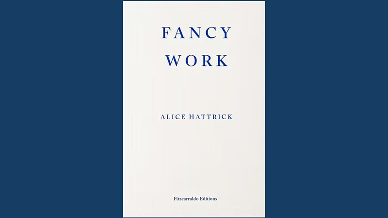 Alice Hattrick: *Fancy Work* , with Tilly Du Buisson at East Bristol Books
