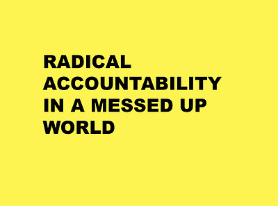 RADICAL ACCOUNTABILITY IN A MESSED UP WORLD: Talk & Book Preview at East Bristol Books
