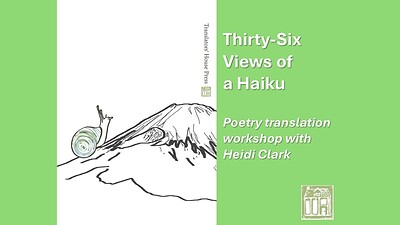 Thirty-Six Views of a Haiku: poetry translation workshop with Heidi Clark at East Bristol Books