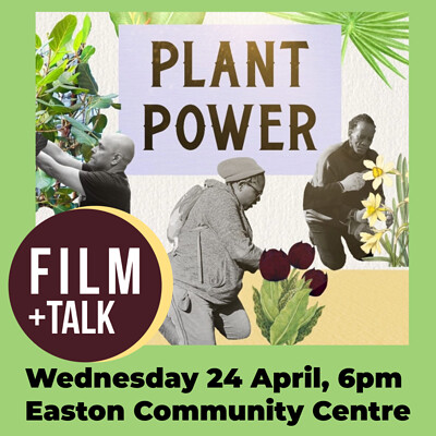 Plant Power - Film + Talk at Easton Community Centre