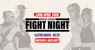 Bristol Student Fight Night - UWE vs UOB - 80% SOLD OUT at Electric Bristol