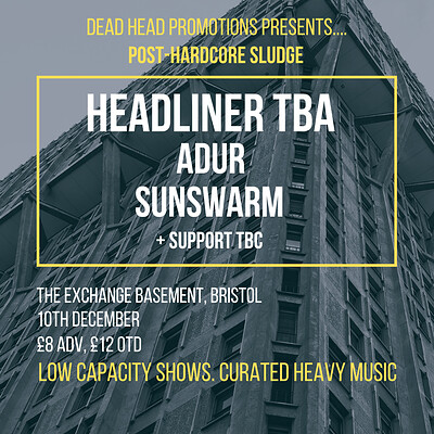 Adur, Sunswarm + headliner TBA at Exchange