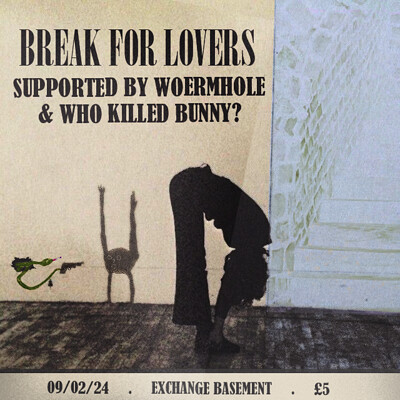 Break for Lovers, Wormhole, Who Killed Bunny at Exchange