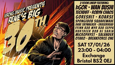 Breakforce One x Wrong Music presents: Rene's Big 30th at Exchange