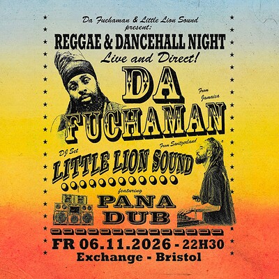 Da Fuchaman & Little Lion Sound - Reggae - Dub - Dancehall Night at Exchange