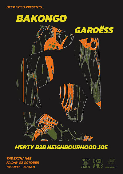 Deep Fried: Bakongo, GAROËSS, Merty B2B Neighbourhood Joe at Exchange