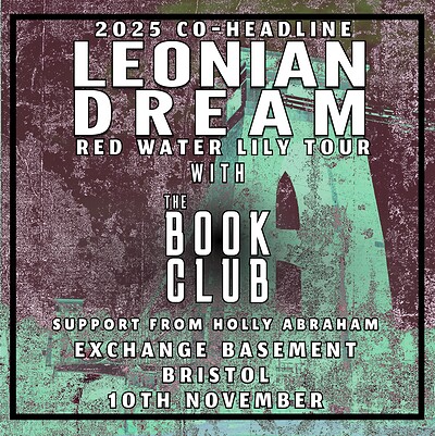 LEONIAN DREAM & The Book Club + Holly Abraham at Exchange