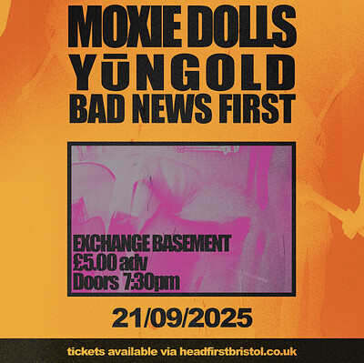 Moxie Dolls + YŪNGOLD + Bad News First at Exchange