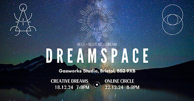 DREAMSPACE: Experiential Dreamwork Practices at Gasworks Studio, Narroways Road, Bristol, BS2 9XB