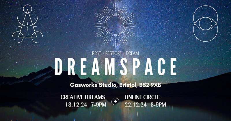 DREAMSPACE: Experiential Dreamwork Practices at Gasworks Studio, Narroways Road, Bristol, BS2 9XB