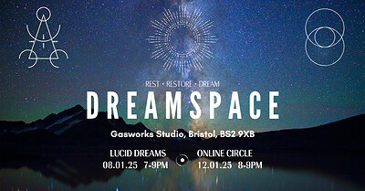 DREAMSPACE: Lucid Dreamwork Workshop at Gasworks Studio, Narroways Road, Bristol, BS2 9XB