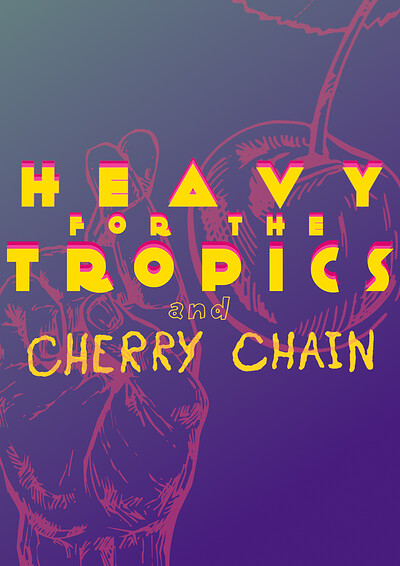 Heavy For The Tropics & Cherry Chain at Grounded Fishponds