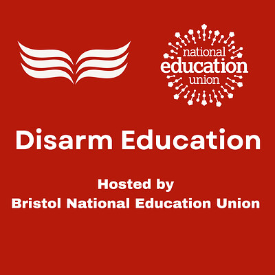 Disarm Education Hosted by Bristol National Education Union at Hamilton House