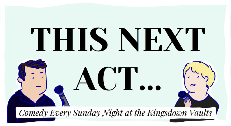 This Next Act: Comedy at the Kingsdown Vaults at Kingsdown Vaults