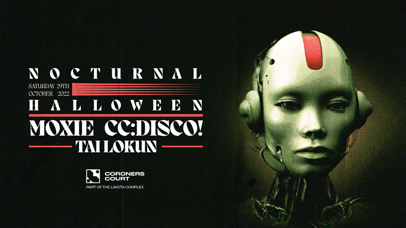 NOCTURNAL: Moxie, CC Disco, Tai Lokun & more at Coroner's Court