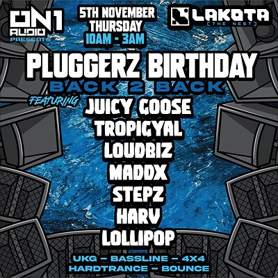 ON1 AUDIO PRESENTS - PLUGGERZ ALL NIGHT FT JUICY GOOSE TROPIGYAL LOUDBIZ at Lakota