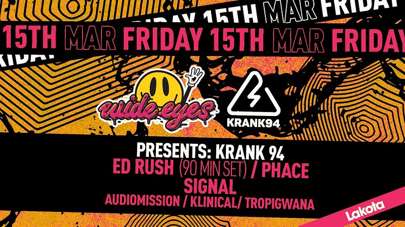 Wide Eyes x Krank94: Ed Rush  / Phace / S at Lakota