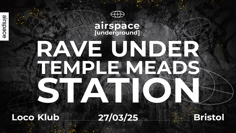 Airspace : Rave Under Temple Meads at Loco Klub