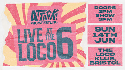 ATTACK Pro Wrestling - At The Loco 6 at Loco Klub