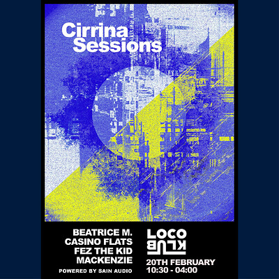Cirrina Sessions w/ Beatrice M., Mackenzie, Fez the Kid & Casino Flats at Loco Klub