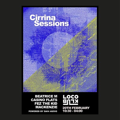 Cirrina Sessions w/ Beatrice M., Mackenzie, Fez the Kid & Casino Flats at Loco Klub