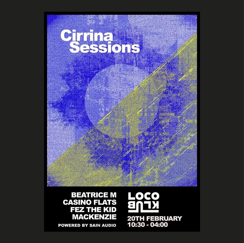 Cirrina Sessions w/ Beatrice M., Mackenzie, Fez the Kid & Casino Flats at Loco Klub