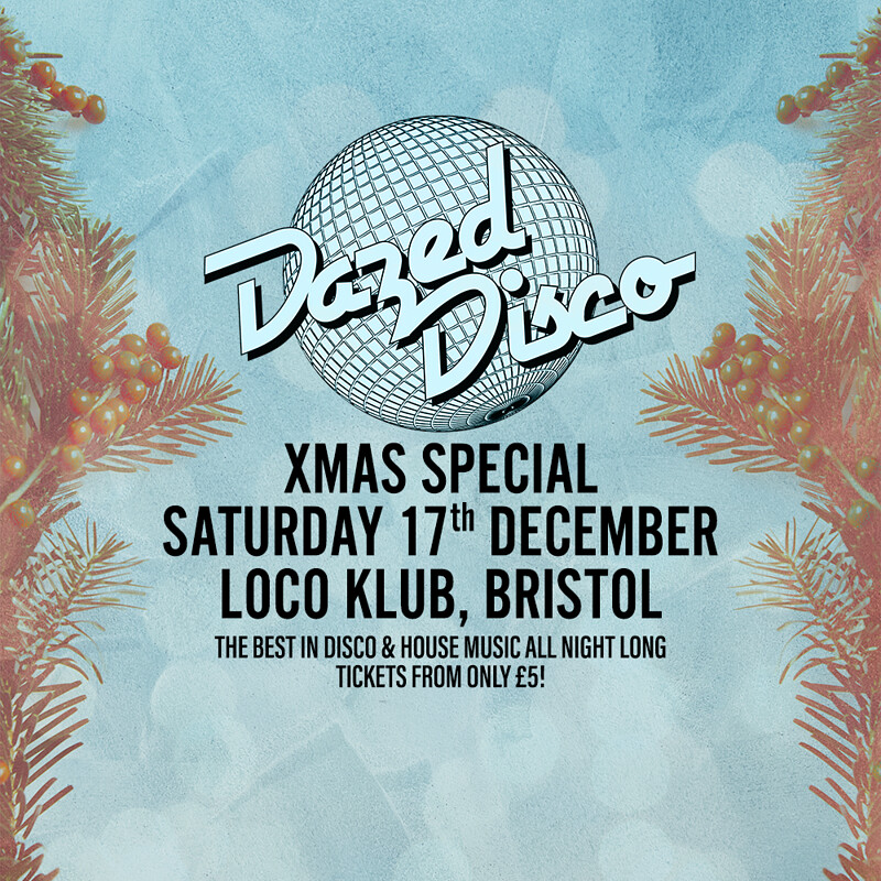 Dazed Disco Bristol: The Xmas Special at Loco Klub