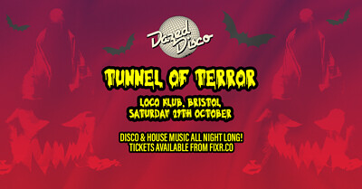 Dazed Disco's Tunnel of Terror - Final 25 Tickets at Loco Klub