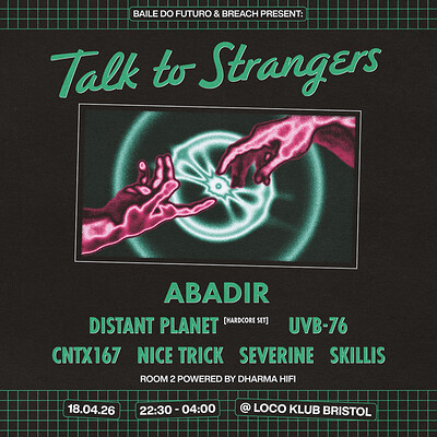 Talk to Strangers w ABADIR, Distant Planet +++ at Loco Klub