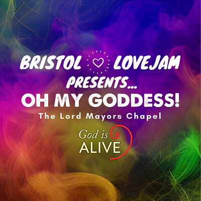 Oh My Goddess - Bristol Lovejam x God is Alive at Lord Mayors Chapel