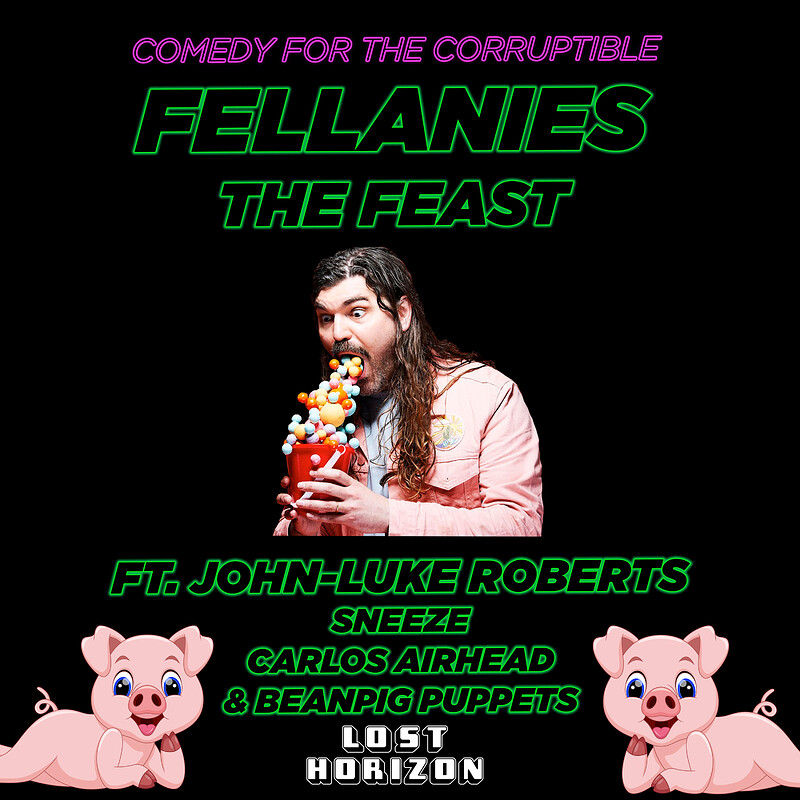 FELLANIES: THE FEAST FT. JOHN-LUKE ROBERTS at Lost Horizon
