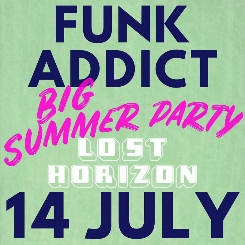 FUNK ADDICT BIG SUMMER SPECIAL at Lost Horizon