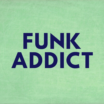 FUNK ADDICT -Tickets OTD, arrive early at Lost Horizon