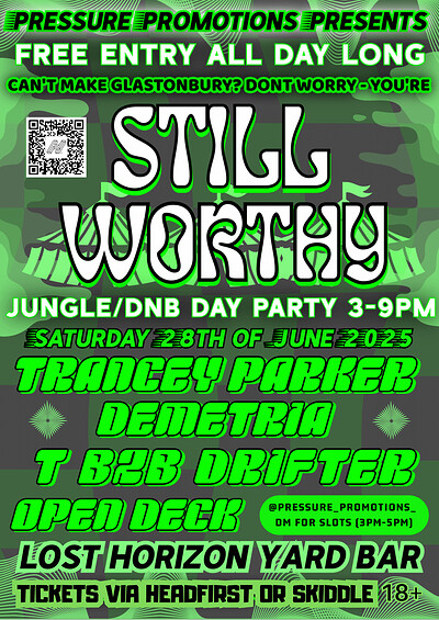 Pressure Promotions Presents: Still Worthy - A Glasto Alternative at Lost Horizon