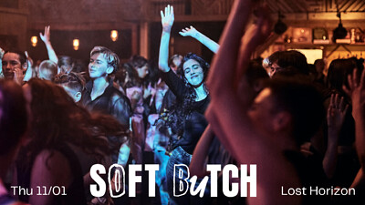 Soft Butch - Lost Horizon take over at Lost Horizon