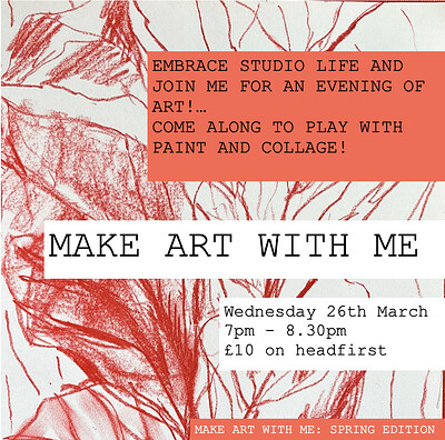 MAKE ART WITH ME: SPRING EDITION at Mivart Street Studios