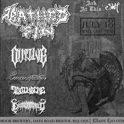 BATHED IN SIN / OUTLIVE / EMANCIPATION / TOOTHACHE / DISMEMBERED at Moor Beer Co
