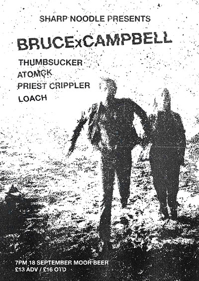 BRUCEXCAMPBELL / THUMBSUCKER / ATOMÇK / PRIEST CRIPPLER / LOACH at Moor Beer Co